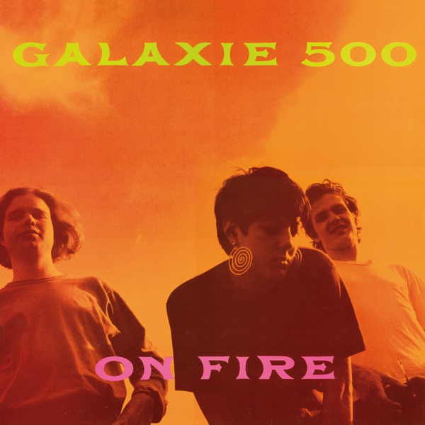 On Fire by Galaxie 500