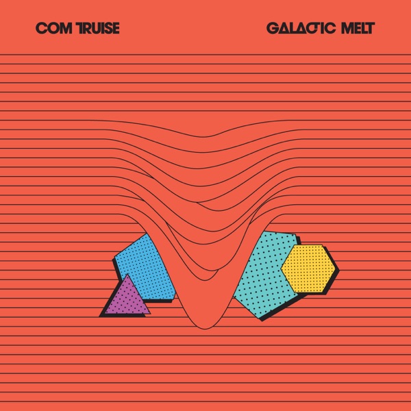 Galactic Melt by Com Truise