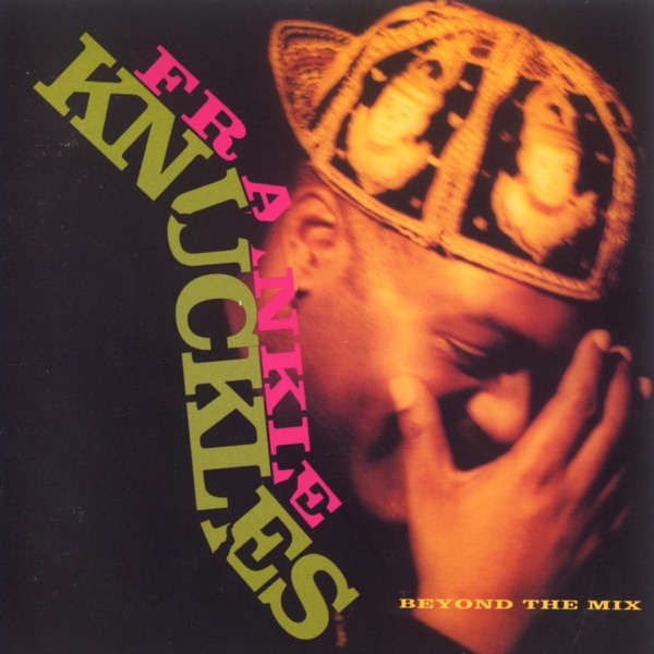 Beyond the Mix by Frankie Knuckles