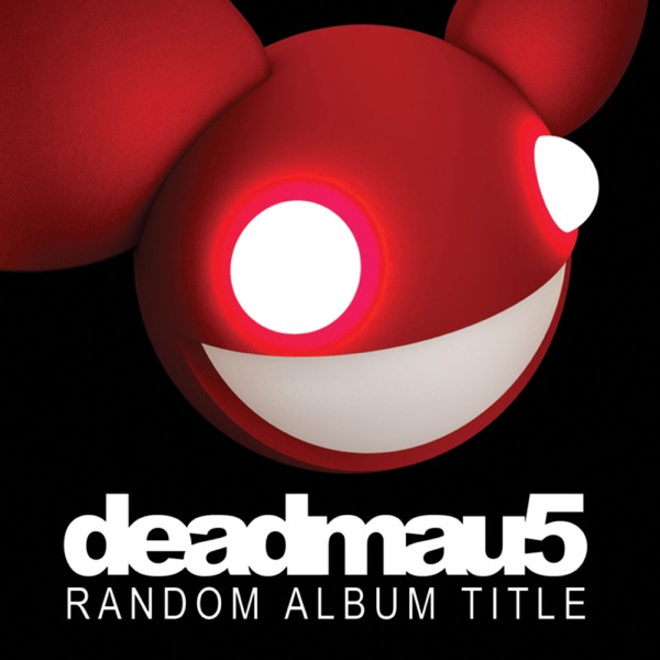 Random Album Title by deadmau5