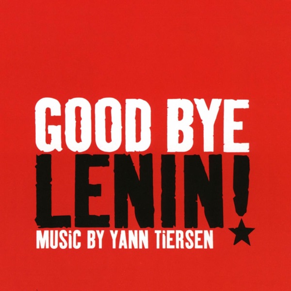 Goodbye Lenin! by Yann Tiersen