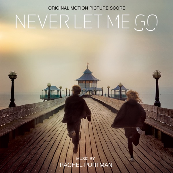 Never Let Me Go (Original Motion Picture Score) by Rachel Portman