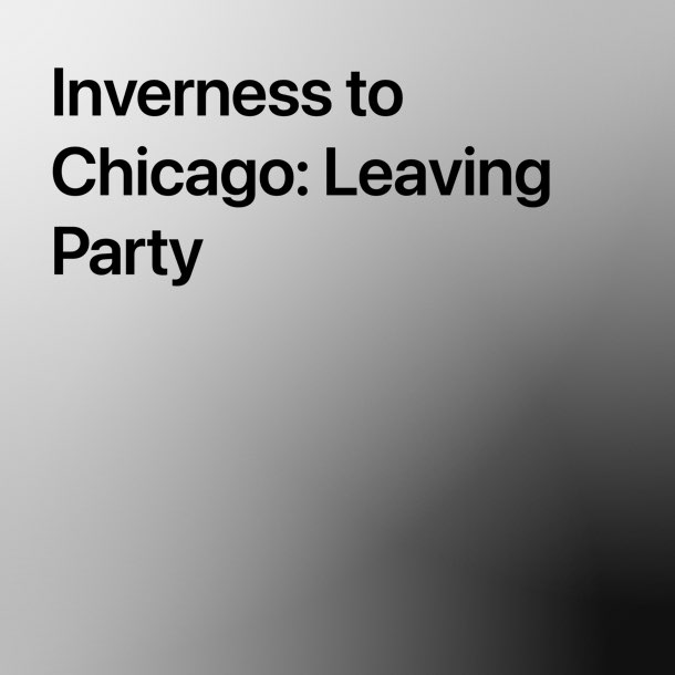 Inverness to Chicago: Leaving Party by Hector Waudby-West
