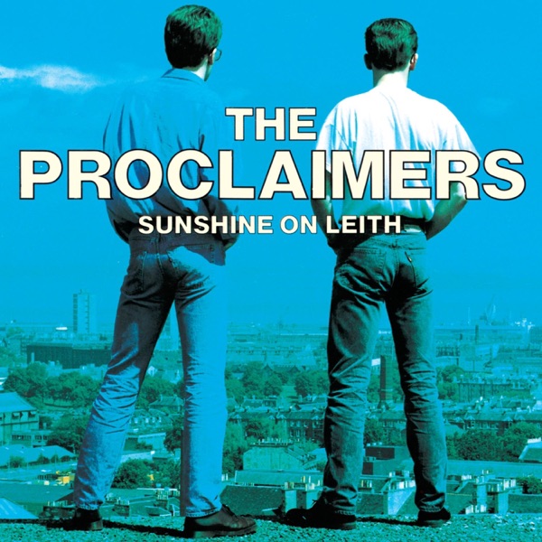 Sunshine On Leith by The Proclaimers