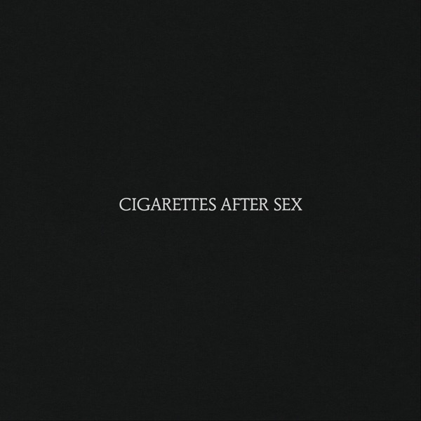 Cigarettes After Sex by Cigarettes After Sex